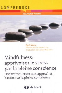 Mindfulness: apprivoiser le stress par la pleine conscience